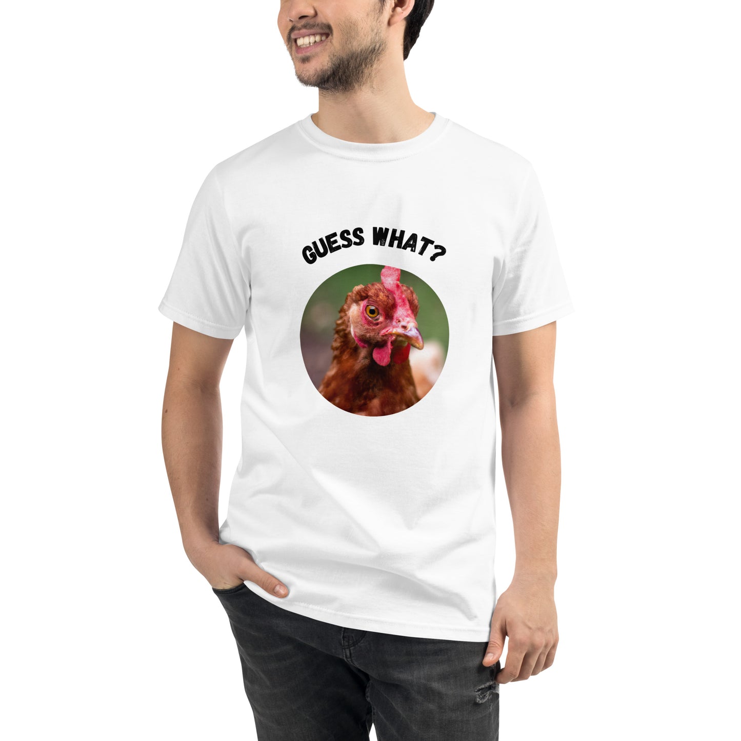 Guess What Chicken Butt - Organic T-Shirt