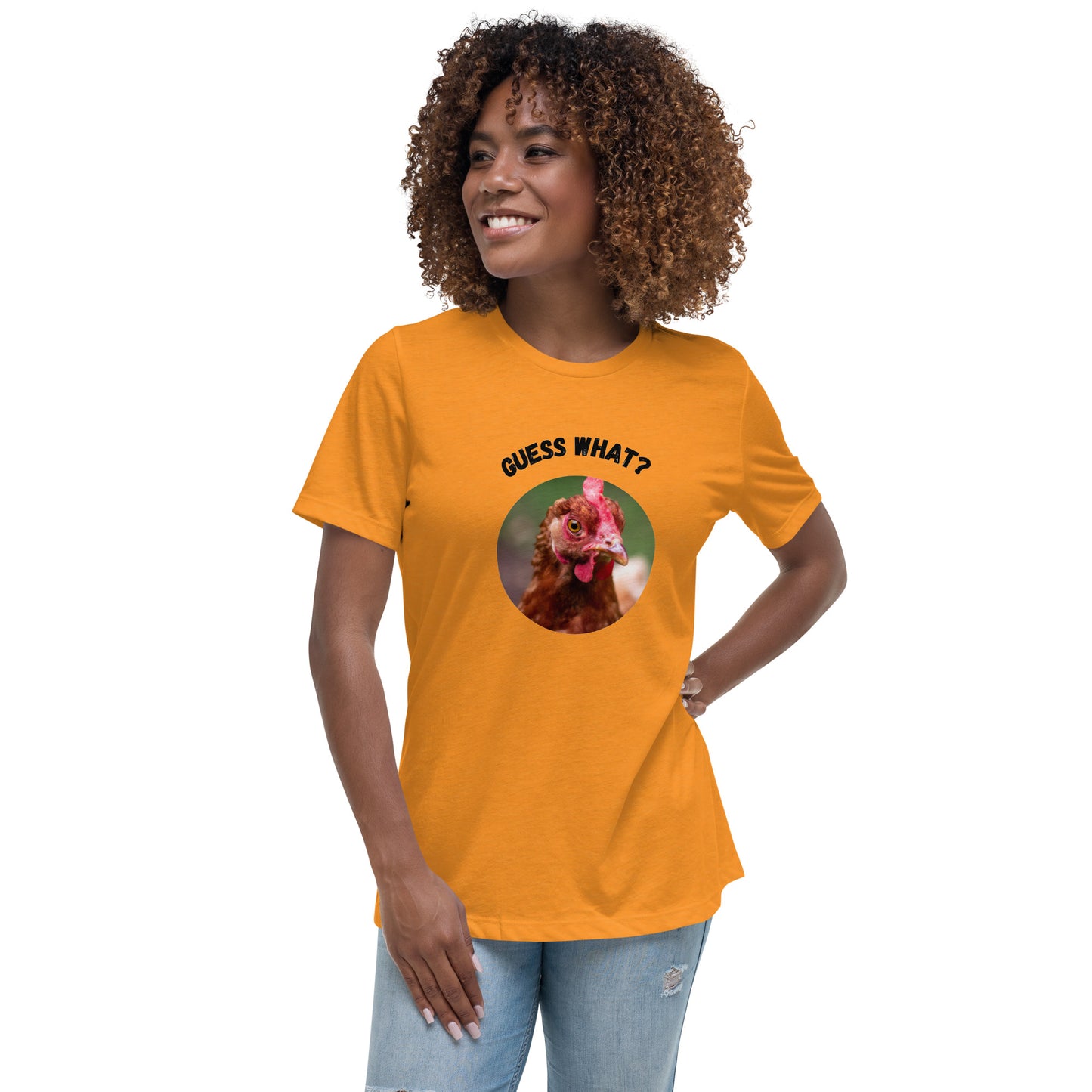 Guess What Chicken Butt - Women's Relaxed T-Shirt