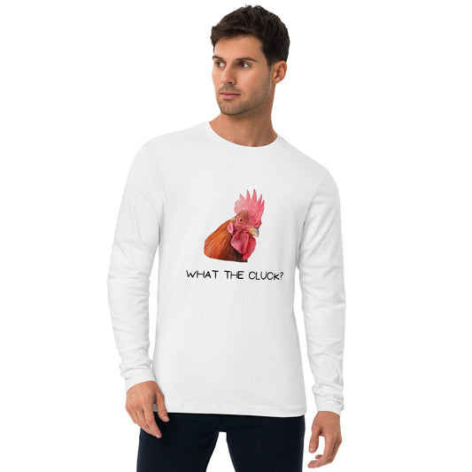 What the Cluck? - Long Sleeve Fitted Crew