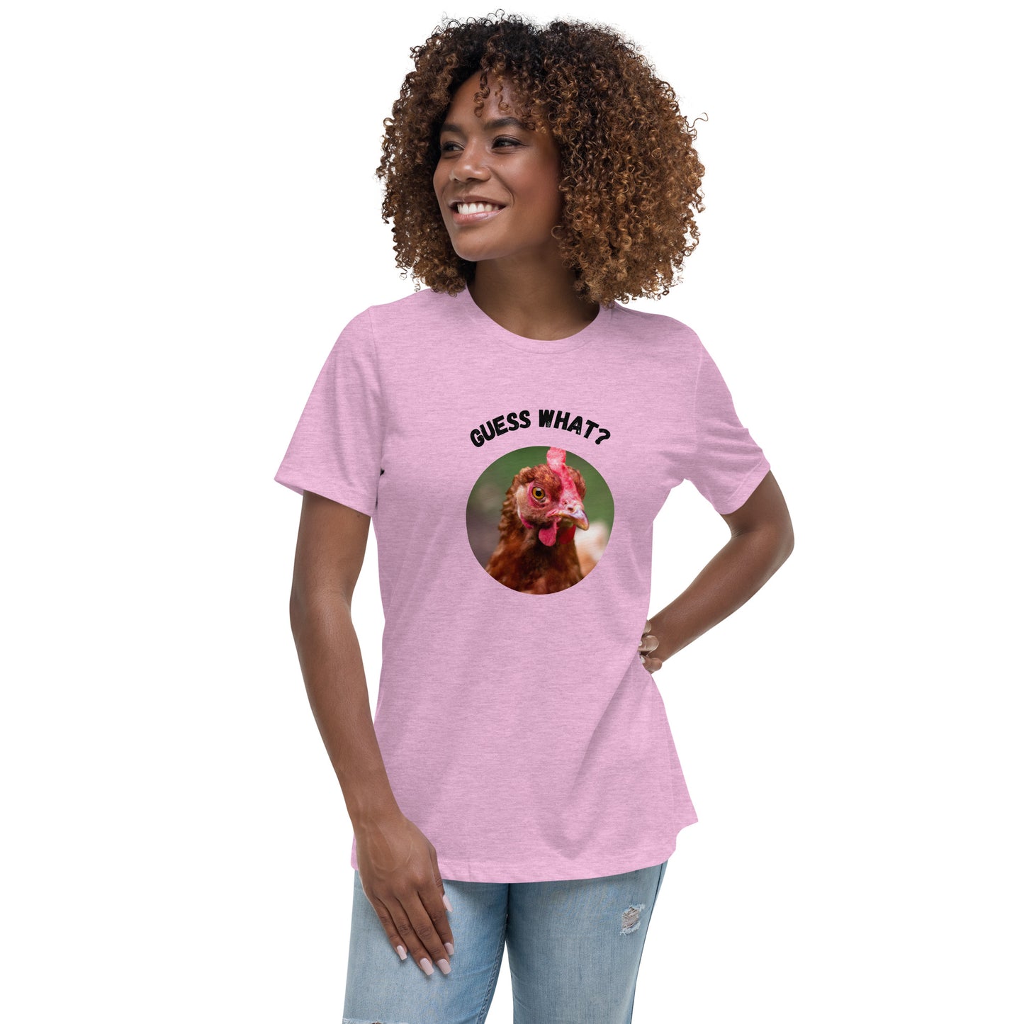 Guess What Chicken Butt - Women's Relaxed T-Shirt