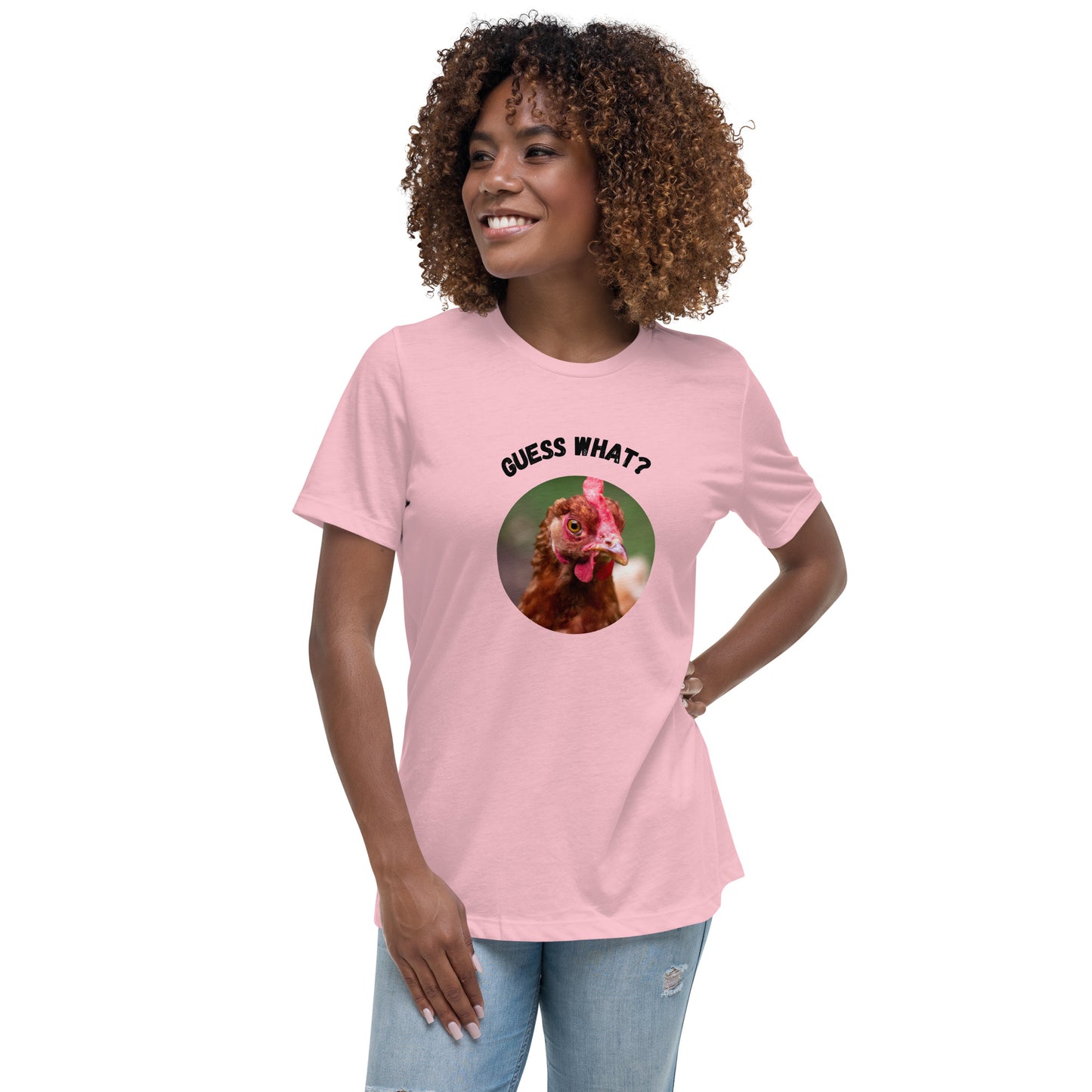 Guess What Chicken Butt - Women's Relaxed T-Shirt